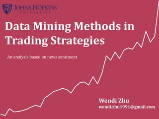 Data Mining Methods in
Trading Strategies
Wendi Zhu
wendi.zhu1991@gmail.com
An analysis based on news sentiment
 