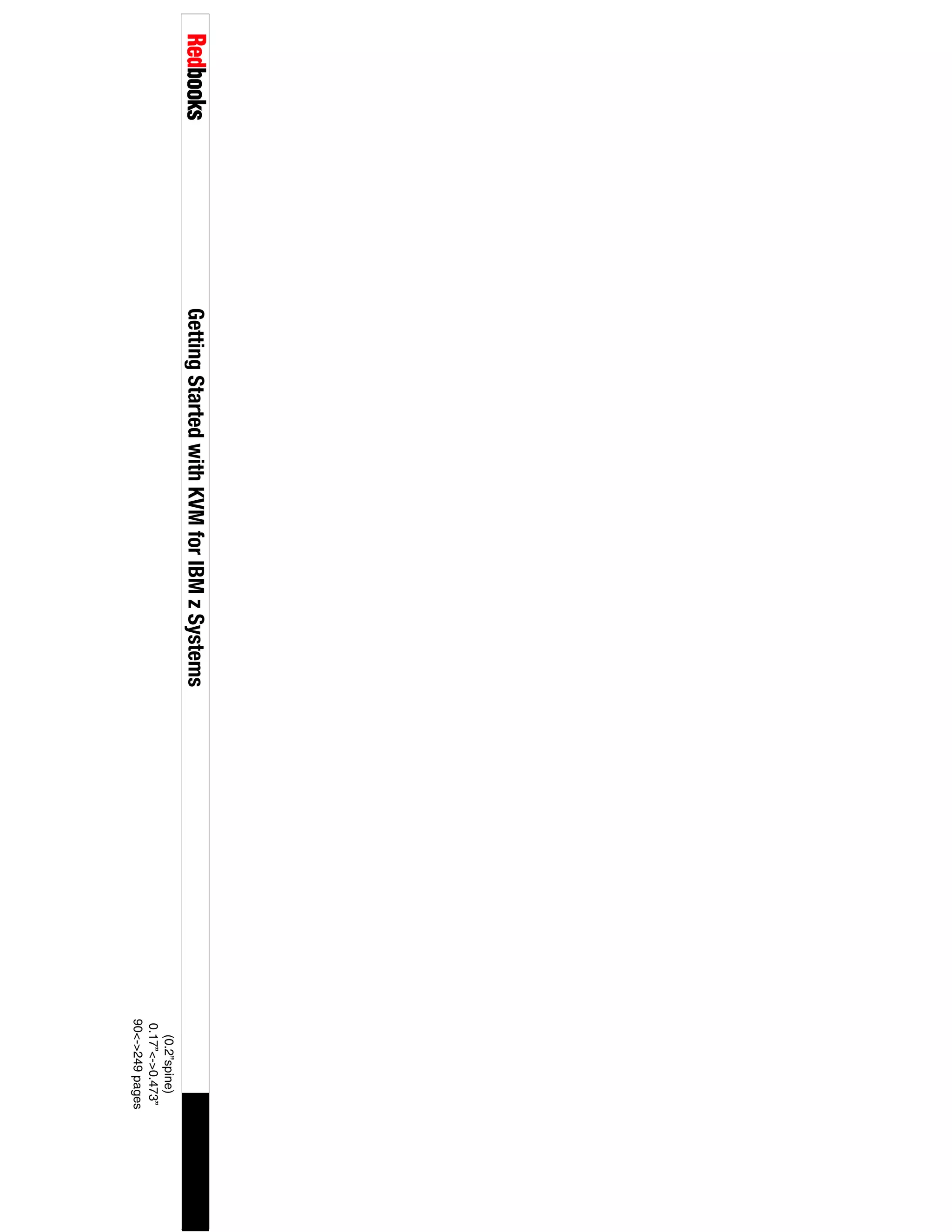 (0.2”spine)
0.17”<->0.473”
90<->249pages
GettingStartedwithKVMforIBMzSystems
 