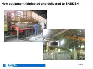 Falsafi
New equipment fabricated and delivered to SANDEN
 