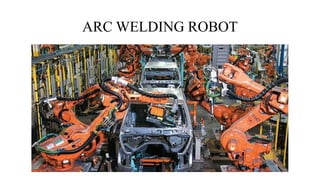 ARC WELDING ROBOT
 
