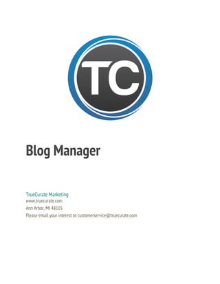 Blog Manager
TrueCurate Marketing
www.truecurate.com
Ann Arbor, MI 48105
Please email your interest to customerservice@truecurate.com
 