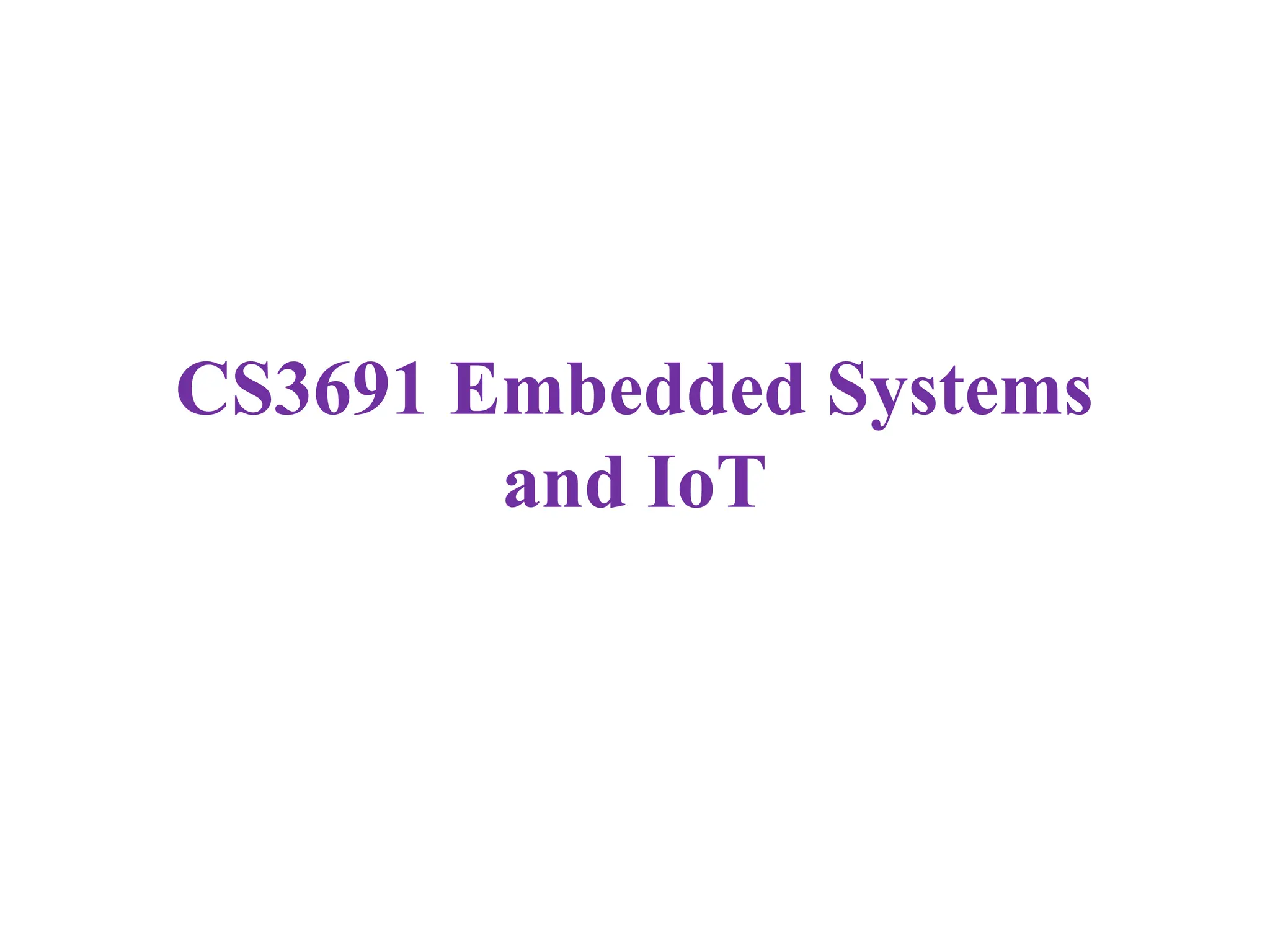 CS3691 Embedded Systems
and IoT
 