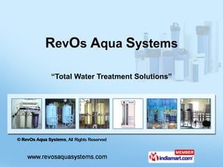 “ Total Water Treatment Solutions” R ev O s  A qua  S ystems 