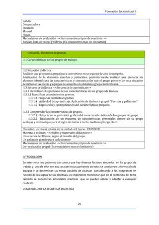 Formación Sociocultural II
26
Cañón
Computadora
Pizarrón
Manual
Hojas.
Mecanismos de evaluación <<Instrumentos y tipos de ...