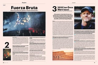 61
2
CheckIN
2033’ten Önce
Mars’tayız!(Hazırlanın, Kasım’da Yola Çıkıyoruz!)3
Ödüllü(OscarveEmmy)yapımcıBrianGrazer;RonHoward,JustinWil-
kesveDaveO’Connor’lagüçlerinibirleştirerek‘Mars’serisiileizleyici-
leriuzayınveMars’ınbilinmeyennoktalarınagötürmeyihedefliyor.Bu
özelseri,uzunmetrajkalitesindegörüntüleri,görselefektleriilebelge-
sel ve televizyon tarihe geçecek bir yapım olarak insanoğlunun Mars’a
olanyolculuğunuekranlarataşıyacak.Altıbölümdenoluşanseri,2033’te
yolculukyapacakekibinilhamverenhikâyesinikurguileanlatacak.Ron
Howard,projeninenheyecanlıisimlerinden.Kendisinetelefonlaulaştı-
ğımızda,uzayfilmlerinenekadarmeraklıolduğunuanlataraksözebaş-
ladı:“Bufilmleriseviyorum;çünküinsanoğlununsınırlarınıgenişletmek
zorundaolduğufikrininüzerindeduruyorlar.Projemiz,birkısmıylada
bir belgesel olma özelliği taşıyor. Belgesel kısmında, hayatlarını bu işe
adamış konunun uzmanları; hatta uzay araştırmaları ve Mars’a yolcu-
luklailgiliolarakyerigeldiğindehayatlarınıriskeatankişilerleyaptığı-
mızgörüşmelereyerverdik.Bütünbunlaraekolarakbuilkkolonicilerin
negibifizikselveruhsalzorluklarlakarşılaşacaklarındandabahsettik.”
ESQ:Kurgukonusundaçoktecrübelisiniz.Bunubelgesellehar-
manladığınızdanegibizorluklarlakarşılaştınız?
RH:Elbetteekstrabirbeklentiuyandırıyor.Otantikolmavebilimselve-
rilerinhatasızolmasıiçinharcanançaba,hikâyeanlatıcısınafazladanbir
sorumluluk yüklüyor. Gerçek olaylardan yola çıkarak yaptığım filmler
deböyleolmuştuki benceböyleolması da gerekli.Ancakişiniçinebel-
gesel girince elinizdeki malzemenin mümkün kıldığı kadarıyla bir şey-
leryapmanızgerekiyor.Örneğinbuhikâyedeişekonununuzmanlarıyla
görüşerekbaşladıkveonlardanfikiraldık.Ayrıca,Mars’ıkolonileştirme
deneyimininnasılbirşeyebenzeyeceğikonusundaçalışmalarınısürdü-
renbirgrupbilimadamınınyardımıylakurguhikâyeleroluşturduk.Öte
yandan, Jet İtiş Gücü Laboratuarı (JPL1), Avrupa Uzay Ajansı (ESA2)
ve Elon Musk ile yaptığımız görüşmelerden edindiğimiz bilgileri har-
manlayarakortayakoyduk.
ESQ:Gezegenimizdeyaşamınnasılgeliştiğinibiliyoruz;çünkü
bunukeşfederek,icatederekvehayatıoluşturanşeyleriyarata-
rakdeneyimledik.SizcebudeneyimlerimizMars’tayenibirya-
şamkurmamızdabizehangiölçüdefaydasağlayacak?
RH: Aslında bir adaptasyon sürecinin içinde olacağız. Büyük ilham al-
dığımızHowWe’llLiveonMars(Mars’taNasılYaşayacağız?)adlıkita-
bınyazarıvehâlâprojemizinbirparçasıolanStephenPetranek,Mars’ta
eninde sonunda yeni bir insan türünün var olacağından bahseder. Ge-
zegeni kolonileştirme sürecinde başarılı olursak, oradaki yaşama biyo-
lojik anlamda adapte olmaya başlayacağız ve bu durum da kendi kültü-
rünüyaratacaktır.
ESQ:Buprojeyenasıldâhiloldunuzvebeklentileriniznelerdir?
RH:Başyapımcılardanbiridebenimve‘Apollo13’ünyönetmenliğiniya-
parkenkazandığımtecrübesayesindeplanlamaveprodüksiyonaşama-
larınadoğalolarakbendedahiloldum.YapımcıJonathanSilberbergile
daha önce birkaç belgeselde birlikte çalışmıştık. Planlama ve post-pro-
düksiyonaşamalarındagörevaldım.Projehemsenaryoyadayalıhemde
belgeselözelliğitaşıyor.Buanlamdaoldukçailginçbirprojekiortayaçı-
kaniştenkeyifaldığımısöyleyebilirim.
ESQ:Dünyanınheryerindesavaşvarvekandökülüyor.Mars’ta
yaşayancanlılargezegenlerindekibukaostankaçaninsanlara
kucakaçacaklarmısizce?
RH:Marsyadabaşkabirgezegenikolonileştirmekiçinhayatlarınıveya
hayatlarınınbirkısmınıortayakoyaninsanlarhertürlüsorunlakarşılaşa-
cak.Marsgibibirgezegendehayattakalmamücadelesiinsanlarıbirbirine
kenetleyecektir.Elbettebundaneminolamayızamaümidimizbuyönde.
Serinin senaryolu kısmı Mars’a gidecek ilk ekibin Daedalus isimli uzay
aracı ile yola çıkış hikâyesine odaklanıyor. Altı tane deneyimli ve dikkat-
le seçilmiş kıdemli astronot tarihi yolculuğu gerçekleştirecek. Dünya’nın
farklı yerlerinden seçilen bu astronotları Ben Cotton, Jihae, Alberto Am-
mann, Clementine Poidatz, Sammi Rotibi, Anamaria Marinca ve Olivier
Martinezcanlandıracak.
11 / 16
60 E S Q 1 1 • 1 6
Fuerza BrutaSeyirciye dokunan gösteri nihayet İstanbul’da !
Dokunmaktankastımız,hazımsızlıkdeğil.Aksineiçin-
deolmayıdüşünmediğinbirandadahilolduğunveku-
şaklarboyuanlatabileceğinbirgösterininparçasısın;bir
düşün!18-23KasımarasındameraklılarınaulaşacakFu-
erzaBruta,izleyenlerinpekçoğuiçinarkadaştoplantı-
larında konuşulacak en güzel konulardan. Beş milyon
kişiningözleriniaçarakizlediğigösterininsanatdirek-
törüDiquiJamesilekonuştuk.
Gösterinin diğerlerine oranla kazanan tarafları
nelerdir?Nedendiğerlerindenfarklı?
Benceilkdefabirgösteri,izleyicisinigücüvegüzelliğiile
kendinebağlıyor.DiğerleriizlenirkenFuerzaBruta’nın
farkıbu;izleyicisinihikâyeniniçinedahiledenvebirlik-
tehareketedentekgösteri.Sınırlarıgerçektenzorluyor.
Bu,kelimenintamanlamıylaharika!
Gösteriçokhızlıveadrenalindolu.Bukadarhız-
lı hareket ederken her şeyi nasıl kontrol ediyor-
sunuz?
İzleyicinindüşünmehızındandahaatikdavranmayaça-
lışıyoruz; böylece onlar, takip ederken şaşırıyor. Onla-
rın bu fiziksel yolculuğu nasıl hissettiklerini algılamak
çok güzel. Gösteri sonunda “Bu ne acayip bir gösteriy-
di?”diyedüşünmeyebaşlıyorlar.Ancakhızlıveadrena-
lindolubirgösterininalgılanmasızordeğil.Sadeceya-
şadığınanagörehızlı;öyledüşün!
Gittiğiniz yerlerde gösteriye özel sahneler olu-
yormu?
Anatemayabağlıkalarakizleyicinintepkisinegörean-
lık değişimler olabiliyor. Sahnede bir anda içinde ola-
cağınızbirdurumakarşınasıltepkivereceksiniz?Bek-
leyinvegörün!
Ülkemizeilkgelişiniz.Dahaöncebireyselolarak
gelmişmiydiniz?Hakkımızdanebiliyorsunuz?
Ekip olarak ilk defa geliyoruz. Daha önce buradaki ‘De
La Guarda’ tecrübesi harikaydı. İzleyicinin tepkisi çok
güzeldi.Onlarıntahminedilemezanlaragösterdiğihe-
yecan,biziçoketkiliyor.Çünkübuanlargösteriyidaha
dazenginleştiriyor.Çünküsürpriz,bugösterininanafik-
ri.Bütünheyecanonunçevresindetoplanıyor.
İzleyeceğimizgösterininöyküsünedir?
FuerzaBruta,karnavalabenzeyenbirtiyatrodüşünce-
sindendoğdu.Birsokakgösterisitadında.İzlerkenneler
olacağınıbeklediğinizbiryolculuk.Herzamansöyledi-
ğimgibitiyatronunenilkelhalinin21.yüzyılteknoloji-
siilebuluşmahali.
Türkizleyicisinebirmesajınızvarmı?
Bu gösteriyi izlemek; bir kitap okumak ya da film izle-
mek gibi bir şey değil. Adeta binlerce kişinin katıldığı
birsosyalkutlama.Umarımenküçüğündenenbüyüğü-
ne kadar izlemeye gelen herkes mutlu bir şekilde gös-
teridenayrılır.
Mars gezegeni, önümüzdeki dönemin yeni
yerleşim alanı ve insanlık tarihine tanıklık edecek
ikinci gezegen olabilecek mi? Bunu öğrenmenin
bir yolu var. Kasım ayında aralarında Türkiye’nin
de olduğu 171 ülkede, National Geographic
Channel’da, farklı bir Mars belgeseli başlıyor.
 