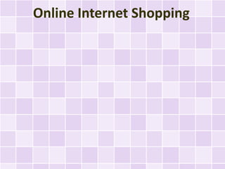 Online Internet Shopping
 
