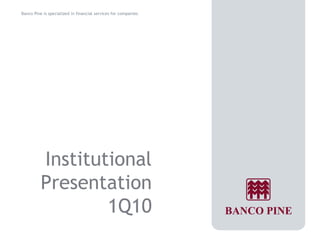 Institutional 
Presentation 
1Q10 
 