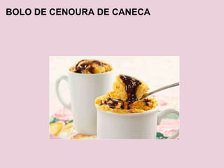 BOLO DE CENOURA DE CANECA 