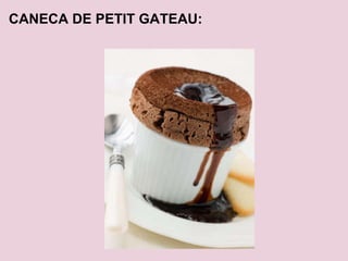 CANECA DE PETIT GATEAU: 