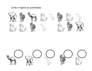 Conte e registre as quantidades:
 