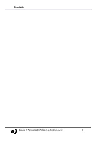 Negociación




     Escuela de Administración Pública de la Región de Murcia   2
 