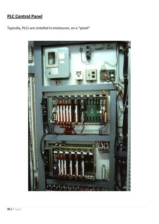 26 | P a g e
PLC Control Panel
Typically, PLCs are installed in enclosures, on a “panel”
 