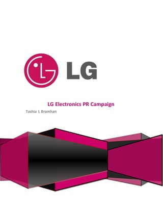 LG Electronics PR Campaign
Tashia L Bramhan
 