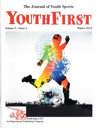 The Journal ofYouth Sports
Volume 6 - Issue 2 Winter 2012
Trudvang, LLC
An Educational Publishing Company
 