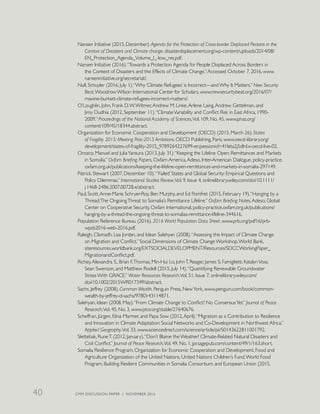 Nansen Initiative (2015, December). Agenda for the Protection of Cross-border Displaced Persons in the
Context of Disasters and Climate change. disasterdisplacement.org/wp-content/uploads/2014/08/
EN_Protection_Agenda_Volume_I_-low_res.pdf.
Nansen Initiative (2016).“Towards a Protection Agenda for People Displaced Across Borders in
the Context of Disasters and the Effects of Climate Change.”Accessed October 7, 2016, www.
nanseninitiative.org/secretariat/.
Null, Schuyler (2016, July 1).“Why ‘Climate Refugees’ is Incorrect—and Why It Matters.” New Security
Beat,Woodrow Wilson International Center for Scholars, www.newsecuritybeat.org/2016/07/
maxine-burkett-climate-refugees-incorrect-matters/.
O’Loughlin, John, Frank D.W.Witmer,Andrew M. Linke,Arlene Laing,Andrew Gettelman, and
Jimy Dudhia (2012, September 11).“ClimateVariability and Conflict Risk in East Africa, 1990-
2009.” Proceedings of the National Academy of Sciences,Vol. 109, No. 45, www.pnas.org/
content/109/45/18344.abstract.
Organization for Economic Cooperation and Development (OECD) (2015, March 26). States
of Fragility 2015: Meeting Post-2015 Ambitions. OECD Publishing, Paris, www.oecd-ilibrary.org/
development/states-of-fragility-2015_9789264227699-en;jsessionid=41leta2j5dlnl.x-oecd-live-02.
Orozco, Manuel and JuliaYansura (2013, July 31).“Keeping the Lifeline Open: Remittances and Markets
in Somalia.” Oxfam Briefing Papers, Oxfam America,Adeso, Inter-American Dialogue, policy-practice.
oxfam.org.uk/publications/keeping-the-lifeline-open-remittances-and-markets-in-somalia-297149.
Patrick, Stewart (2007, December 10).“‘Failed’ States and Global Security: Empirical Questions and
Policy Dilemmas.” International Studies Review,Vol. 9, Issue 4, onlinelibrary.wiley.com/doi/10.1111/
j.1468-2486.2007.00728.x/abstract.
Paul, Scott,Anne-Marie Schryer-Roy, Ben Murphy, and Ed Pomfret (2015, February 19).“Hanging by a
Thread:The OngoingThreat to Somalia’s Remittance Lifeline.” Oxfam Briefing Notes,Adeso, Global
Center on Cooperative Security, Oxfam International, policy-practice.oxfam.org.uk/publications/
hanging-by-a-thread-the-ongoing-threat-to-somalias-remittance-lifeline-344616.
Population Reference Bureau (2016). 2016 World Population Data Sheet. www.prb.org/pdf16/prb-
wpds2016-web-2016.pdf.
Raleigh, Clionadh, Lisa Jordan, and Idean Salehyan (2008).“Assessing the Impact of Climate Change
on Migration and Conflict.” Social Dimensions of Climate Change Workshop,World Bank,
siteresources.worldbank.org/EXTSOCIALDEVELOPMENT/Resources/SDCCWorkingPaper_
MigrationandConflict.pdf.
Richey,Alexandra S., Brian F.Thomas, Min-Hui Lo, JohnT. Reager, James S. Famiglietti, KatalynVoss,
Sean Swenson, and Matthew Rodell (2015, July 14).“Quantifying Renewable Groundwater
Stress With GRACE.” Water Resources Research,Vol. 51, Issue 7, onlinelibrary.wiley.com/
doi/10.1002/2015WR017349/abstract.
Sachs, Jeffrey (2008). Common Wealth. Penguin Press, NewYork, www.penguin.com/book/common-
wealth-by-jeffrey-d-sachs/9780143114871.
Salehyan, Idean (2008, May).“From Climate Change to Conflict? No ConsensusYet.” Journal of Peace
Research,Vol. 45, No. 3, www.jstor.org/stable/27640676.
Scheffran, Jürgen, Elina Marmer, and Papa Sow (2012,April).“Migration as a Contribution to Resilience
and Innovation in Climate Adaptation: Social Networks and Co-Development in Northwest Africa.”
Applied Geography,Vol. 33, www.sciencedirect.com/science/article/pii/S0143622811001792.
Slettebak, RuneT. (2012, January).“Don’t Blame the Weather! Climate-Related Natural Disasters and
Civil Conflict.” Journal of Peace Research,Vol. 49, No. 1, jpr.sagepub.com/content/49/1/163.short.
Somalia Resilience Program, Organization for Economic Cooperation and Development, Food and
Agriculture Organization of the United Nations, United Nations Children’s Fund,World Food
Program, Building Resilient Communities in Somalia Consortium, and European Union (2015,
CMM DISCUSSION PAPER | NOVEMBER 201640
 