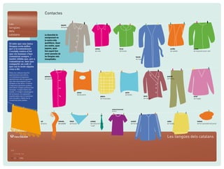 Contactes

Les                                                         jaqueta
llengües                                                    del francès

dels
catalans                               La diversitat és
                                       omnipresent en
                                       la nostra vida
El mite que una única                  quotidiana. Quan
llengua seria millor                   ens vestim, quan
per a la comunicació                   juguem, quan                                                            camisa                                brusa                                                  armilla        anorac
s’esclafa contra el fet                fem esport fem                                                          del celta                             del francès                                            del castellà   de l’esquimal anoré: vent
que els humans s’han                   servir paraules de
comunicat sempre, i                    les llengües més                                                                                                                       barnús
també oblida que, per a                insospitades.                                                                                                                          de l’árab
comunicar-se, més que
compartir un codi el
que cal és tenir alguna
cosa a dir.
Totes les cultures han fet
aportacions a les altres,
i el testimoni d’aquestes               quimono                                                                                                                                                         pantaló
aportacions són les paraules            del japonès                                                                                                                                                     del francès
que han anat passat d’una
llengua a una altra. A través
d’aquestes paraules podem
descobrir l’origen polinesi del
tatuatge, l’origen bantu del
zombi, o l’origen cumanagoto
                                                                                        ponxo                                                                 pareo
de la butaca. Les paraules
                                                                                        del tehuelche                                                         del tahitià
manllevades són el testimoni                                                                                           pijama                                                             parca                            jersei
més durador i ﬁable de la                                                                                              de l’hindustànic                                                   de l’aleuta                      de l’anglès
creativitat dels pobles.




                                                                                                                                          samarra/samarreta
                                                                                                                                          del basc




                                  xal                 bufanda             fulard                        corbata                                                        xandall                          suèter                  turbant
                                  del persa           del castellà        del francès                   del serbocroat hrvat                                           del francès                      de l’anglès             del turc (procedent del persa)
                                                                                                        “croat”




                                                                                                                                                                                                        Les llengües dels catalans
             OBRA SOCIAL
 