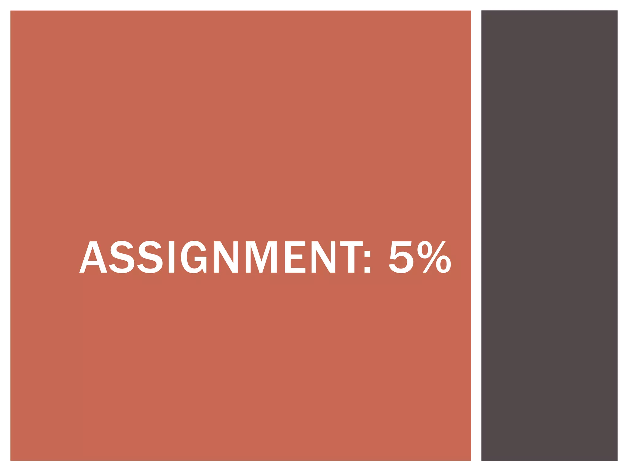 ASSIGNMENT: 5%
 