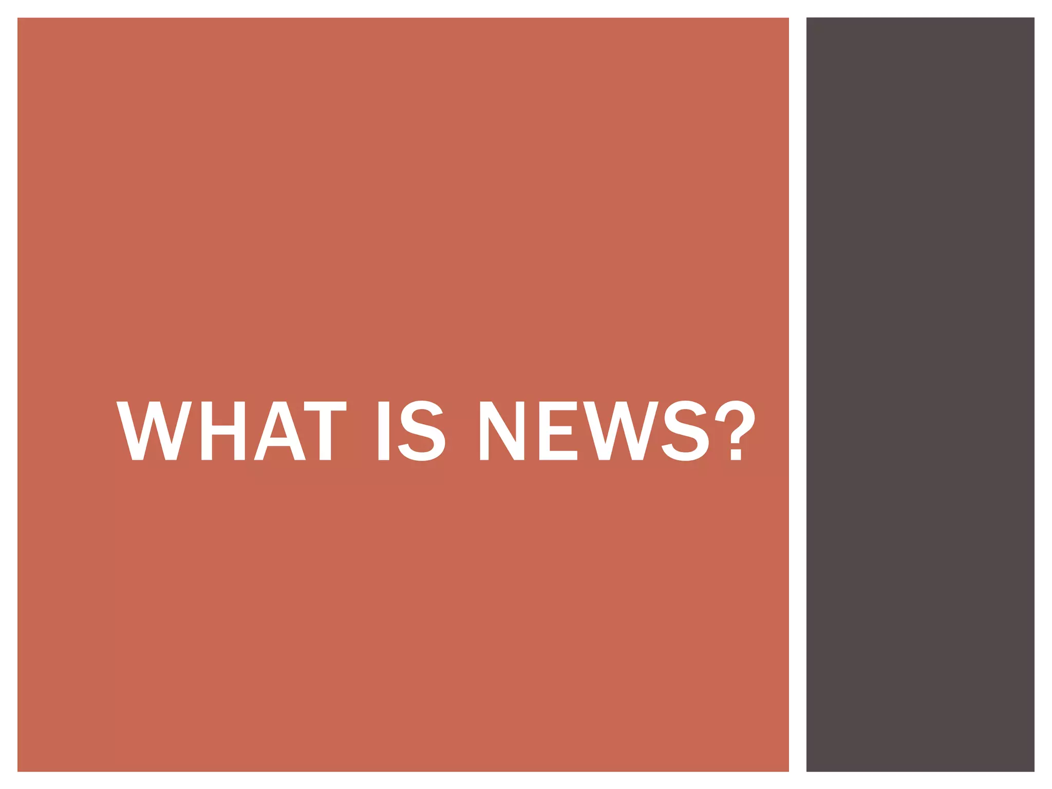 WHAT IS NEWS?
 