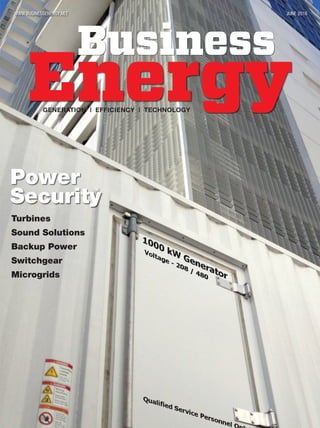 Energy
Business
WWW.BUSINESSENERGY.NET JUNE 2016
GENERATION | EFFICIENCY | TECHNOLOGY
Turbines
Sound Solutions
Backup Power
Switchgear
Microgrids
Power
Security
 