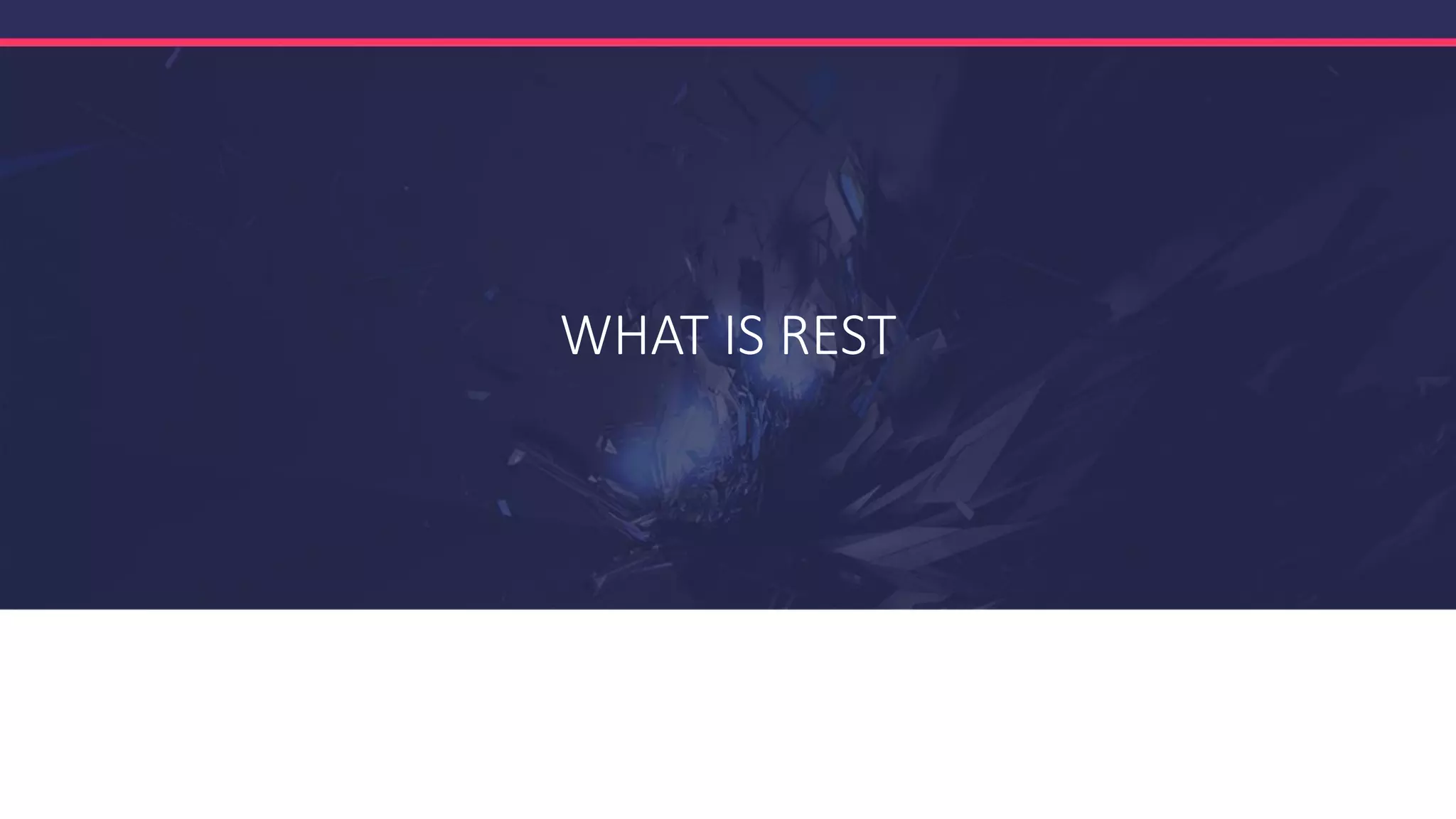 WHAT IS REST
 