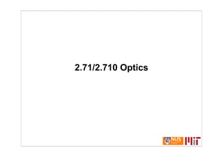 2.71/2.710 Optics
 