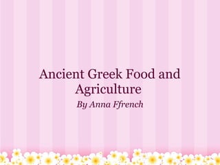Ancient Greek Food and Agriculture  By Anna Ffrench 