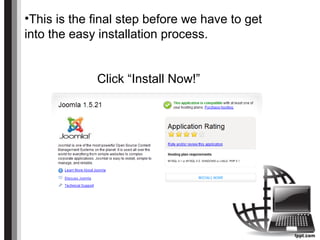 •This is the final step before we have to get
into the easy installation process.
Click “Install Now!”
 