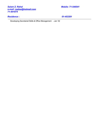 Salam Z. Rahal Mobile: 71-548541
e-mail: rsaloo@hotmail.com
71-501874
Residence : 01-453391
Developing Secretarial Skills & Office Management - Jan ’02
 