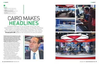 3736 November 2015 | www.broadcastprome.com || www.broadcastprome.com | November 2015
PROEgypt PROegypt
Snapshot
•	 Objective: To re-launch a news oriented
channel as a 24/7 Pan Arab News channel
•	 Location: Cairo, London, Beirut
•	 Implementation Consultants: Galal Elhakeem
and Mohammed Akhlaq, Hi Media Pro
•	 Key vendors: Avid, SGL, Telestream, Vizrt,
Signiant and Imagine Communications
Al Ghad Al Arabi went on air on October 20 this year after
implementation consultants Galal Elhakeem and Mohammed Akhlaq
were roped in to establish phase two of the project. The channel
was re-launched as Egypt’s first privately owned 24/7 news channel.
BroadcastPro ME speaks to the consultants for exclusive details
cairo makes
headlines
Al Ghad Al Arabi started broadcasting from London
in 2013, with plans to set up studios and production
facilities in Cairo and Beirut in subsequent years.
The broadcaster built a production centre in Cairo
Media City last September but the channel strategy
changed from building a production centre to
building a full-fledged 24/7 news channel.
The channel’s strategy was to re-launch Al Ghad Al
Arabi as a 24-hour news channel where its core broadcast
would come from Cairo Media City rather than London.
London would still have an important role as a broadcast
centre, which will also serve as a disaster recovery site
should the Cairo facility suffer a catastrophic failure.
Abdul Latif El Menawy, CEO of Al Ghad Al Arabi,
former head of Egyptian News Centre, was tasked with
the mission to head the first private news channel in
Egypt and turn it around as a pan-Arab news channel.
“The aspiration of the channel is to be amongst
the big news players,” says El Menawy.
“We are aiming to deliver news with a modern
and fresh perspective and to be the source of
informing our viewers, not misleading them.
“This new vision had to be followed by a complete
restructure and transformational programme to get the
channel to be recognised as an international broadcaster. We
had a very aggressive approach to re-scope, re-structure and
Abdul Latif El
Menawy, CEO
of Al Ghad Al
Arabi.
 