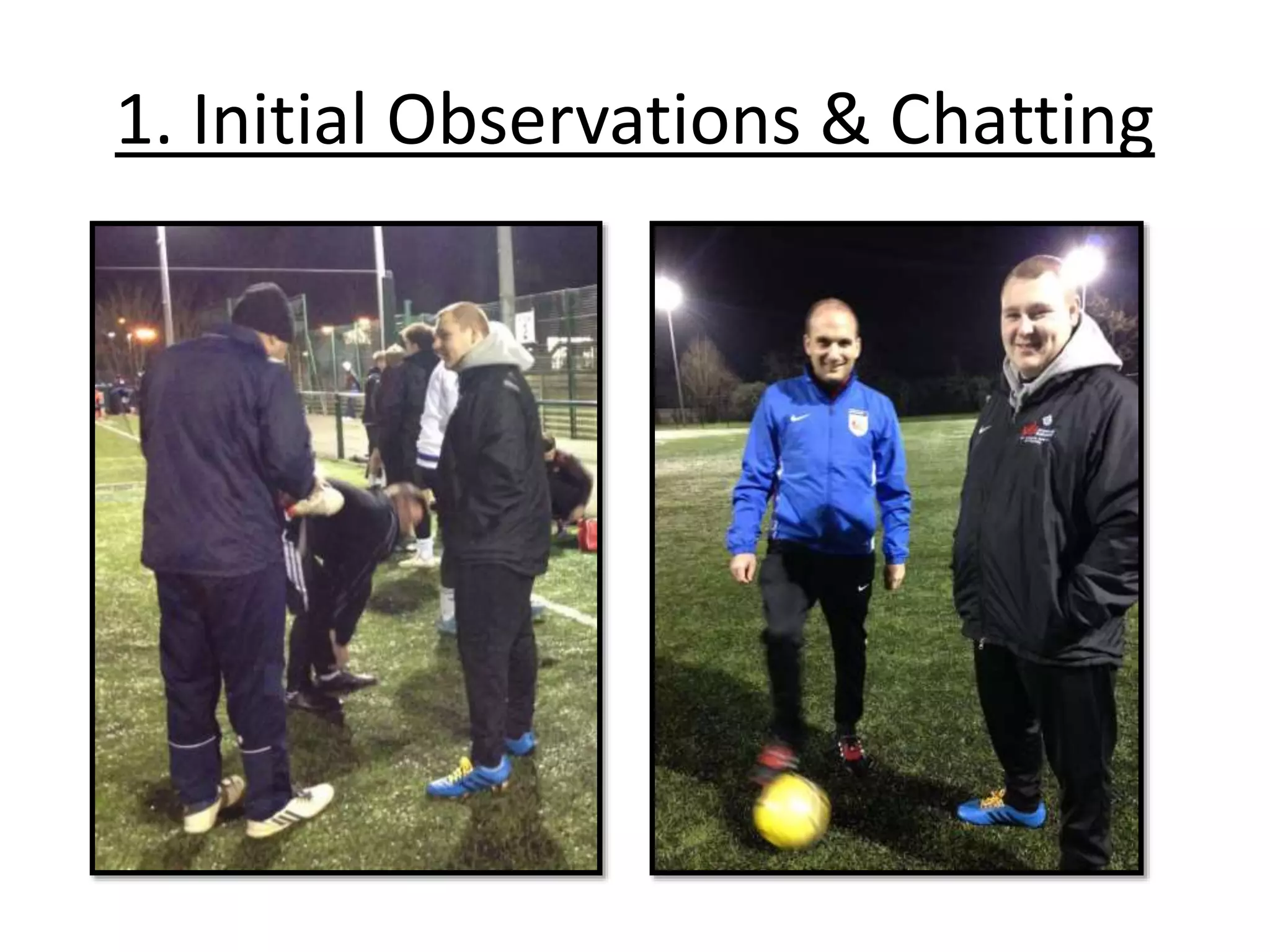 1. Initial Observations & Chatting
 