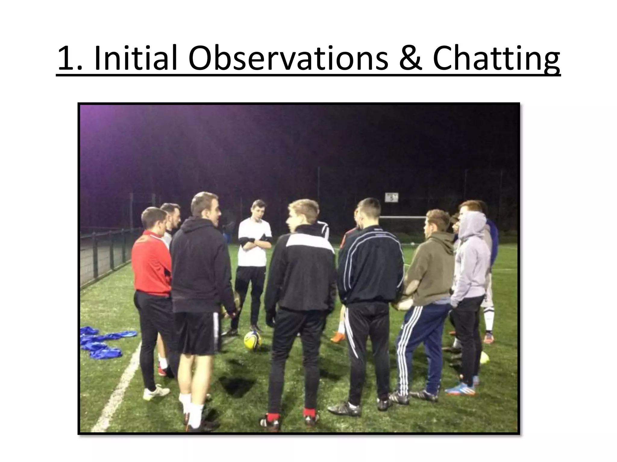 1. Initial Observations & Chatting
 