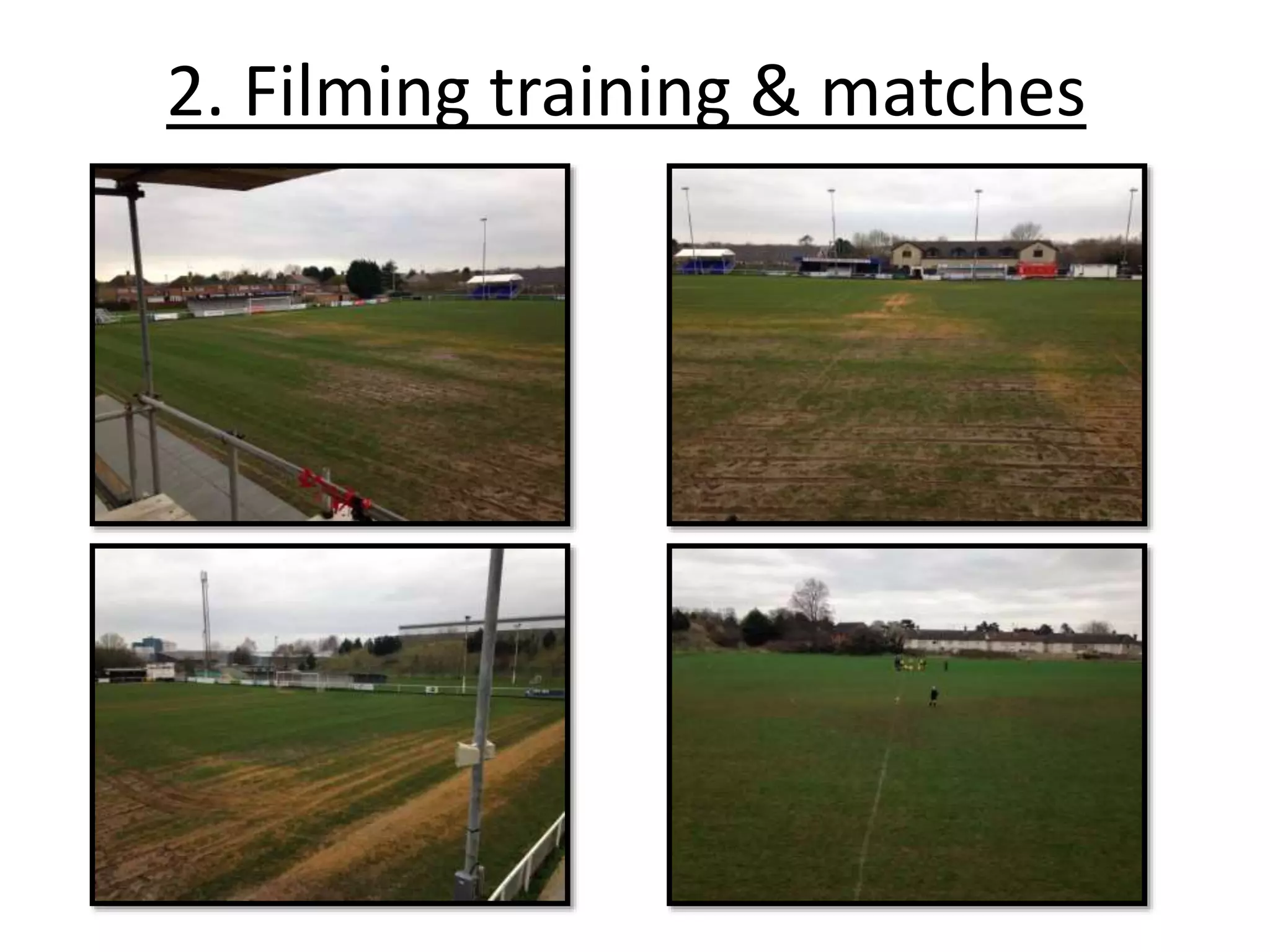 2. Filming training & matches
 