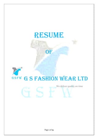 Page 1 of 19
RESUME
OF
G s fashion wear LTD
We deliver quality on time
 