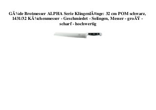 GÃ¼de Brotmesser ALPHA Serie KlingenlÃ¤nge: 32 cm POM schwarz,
1431/32 KÃ¼chenmesser - Geschmiedet - Solingen, Messer - groÃŸ -
scharf - hochwertig
 