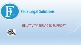 RELATIVITY SERVICES SUPPORT
 