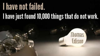 Failure is the stepping stone
to the next success.
 