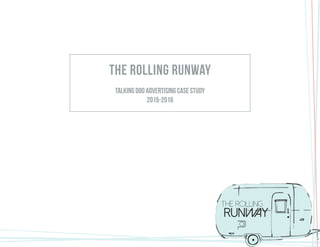 The rolling Runway
Talking dog Advertising Case Study
2015-2016
 