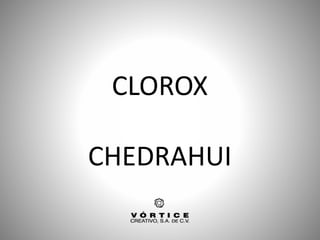 CLOROX
CHEDRAHUI
 