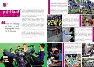 Project based learning (also known as PBL) differs
from the industrial model of education. Where the
industrial model distributes generic and abstract
modes of learning to masses of students, PBL
seeks to facilitate individualised, real-world
learning through the application of classroom skills
to real life, or simulated problems.
Project based learning yields a range of academic
benefits and helps to facilitate a number of 21C
competencies. Well-designed projects have
been shown to generate deeper understanding
in students while helping them to retain the
embedded academic concepts for longer periods
of time. Critical thinking is engaged; problem
solving skills are promoted; and most importantly,
motivation becomes intrinsic to the student.
Interdisciplinary in nature, PBL inherently requires
changes in both curriculum and learning space. To
cater for PBL, learning spaces need to attend to
both the individual learner and the scope of an
entire project; enable collaboration, collation and
reflection; and provide for the presentation and
assessment of learning.
l e a r n i n g
project-based
What will encourage
my students to apply
knowledge and skills to
real life problems?
investigating beyond school
Escaping the classroom allows student
investigations to extend into the local
community and connect with industry
professionals and international
learning partners. It provides a means
by which classroom learning can be
integrated into the real-world.
making the abstract real
It is an important concept in
teaching to move back and forth
between real world examples and
abstract representations of them. By
making the abstract real, teachers
help students to make sense of
representations that make little sense
without any real world context. This
can take the form of text, plays, built
objects and websites.
interdisciplinary learning
Interdisciplinary learning integrates
subjects that exist in isolation across
curriculums. Much like activities in the
real world, interdisciplinary learning
brings together these subjects in a
mutually supportive manner, making
learning agile and relevant.
r e a l - w o r l d p r o b l e m s
Students gain increased motivation
and engagement by working in
small groups to investigate broad
real world issues that have personal
significance. A foundation of modern
learning, these investigations promote
the integration of disciplines and the
generation of deep thinking.
ULAB, UTS SydneyGungahlin College, CanberraThornbury High School, Victoria Gary Comer Youth Centre, Chicago
Brisbane Waters College
Merrylands East Public School
 