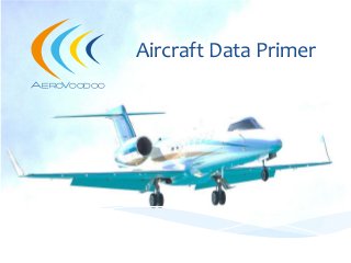 AEROVOODOO
Aircraft Data Primer
 