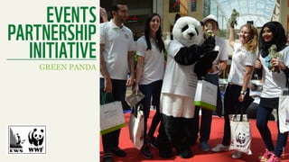 EVENTS
PARTNERSHIP
INITIATIVE
GREEN PANDA
©EWS-WWF
 