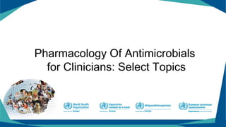 Pharmacology Of Antimicrobials
for Clinicians: Select Topics
 