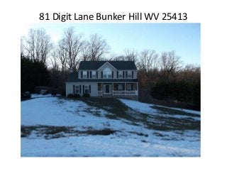 81 Digit Lane Bunker Hill WV 25413

 