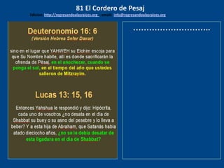 los emisarios. Y les dijo: !!
Cuánto he deseado comer
con vosotros
………………………..
81 El Cordero de Pesaj
Edicion: http://regresandoalasraices.org - email: info@regresandoalasraices.org
 