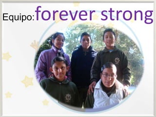 Equipo:forever strong
 