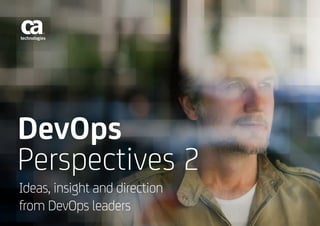1
DevOps
Perspectives 2
Ideas, insight and direction
from DevOps leaders
 
