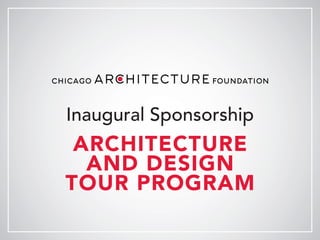 Inaugural Sponsorship
ARCHITECTURE
AND DESIGN
TOUR PROGRAM
 