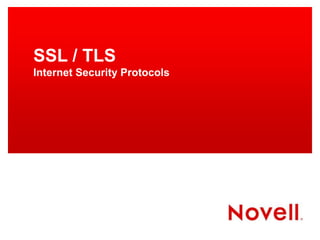 SSL / TLS
Internet Security Protocols
 