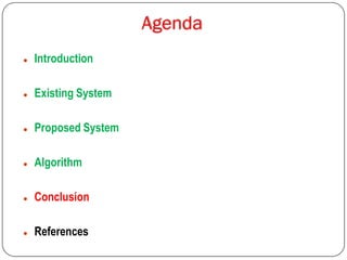  Introduction
 Existing System
 Proposed System
 Algorithm
 Conclusion
 References
 