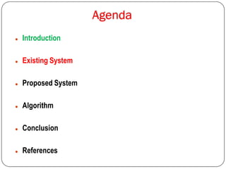  Introduction
 Existing System
 Proposed System
 Algorithm
 Conclusion
 References
 